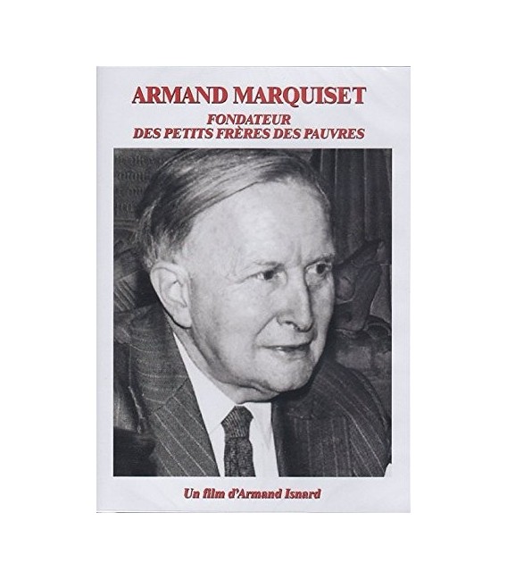 Armand Marquiset Fondateur des petits frères des Pauvres