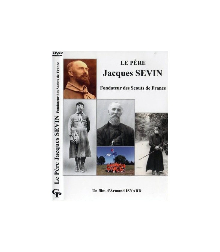 Le Père Jacques SEVIN Fondateur des Scouts de France