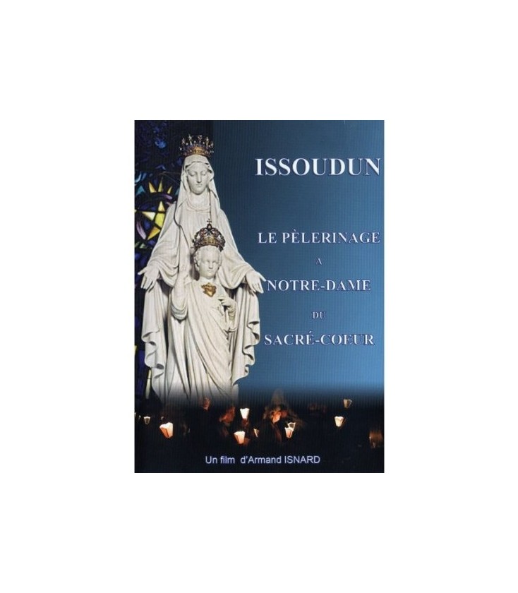 ISSOUDUN Le pèlerinage à Notre-Dame du Sacré-Coeur