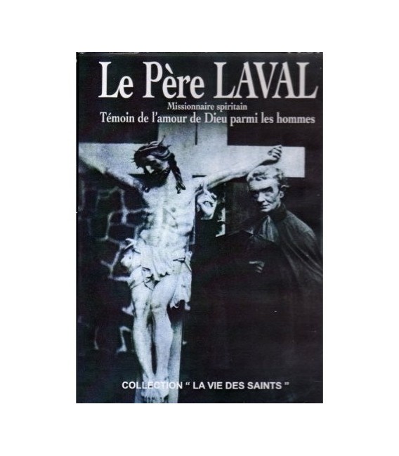 Le Père LAVAL - Missionnaire spiritain, témoin de l'amour de Dieu parmi les hommes