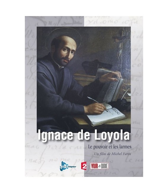 Ignace de Loyola : Le pouvoir et les larmes