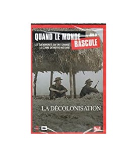 Quand le monde bascule La décolonisation