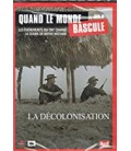 Quand le monde bascule La décolonisation