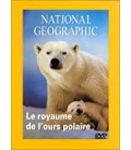 National Geographic Le Royaume de l'ours polaire William Long, David Wright 