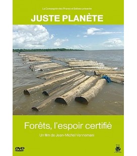 Juste Planète : Forêts, l'Espoir certifié