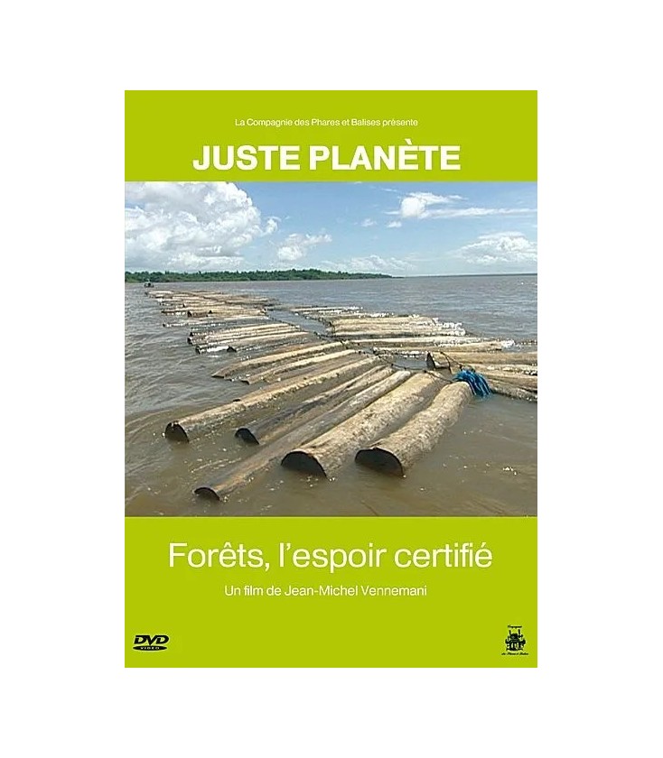 Juste Planète : Forêts, l'Espoir certifié