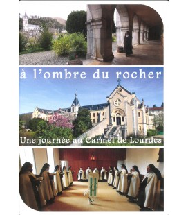 "A l'ombre du rocher" (Une journée au Carmel de Lourdes) (DVD)