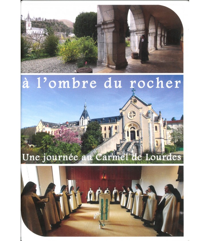 "A l'ombre du rocher" (Une journée au Carmel de Lourdes)