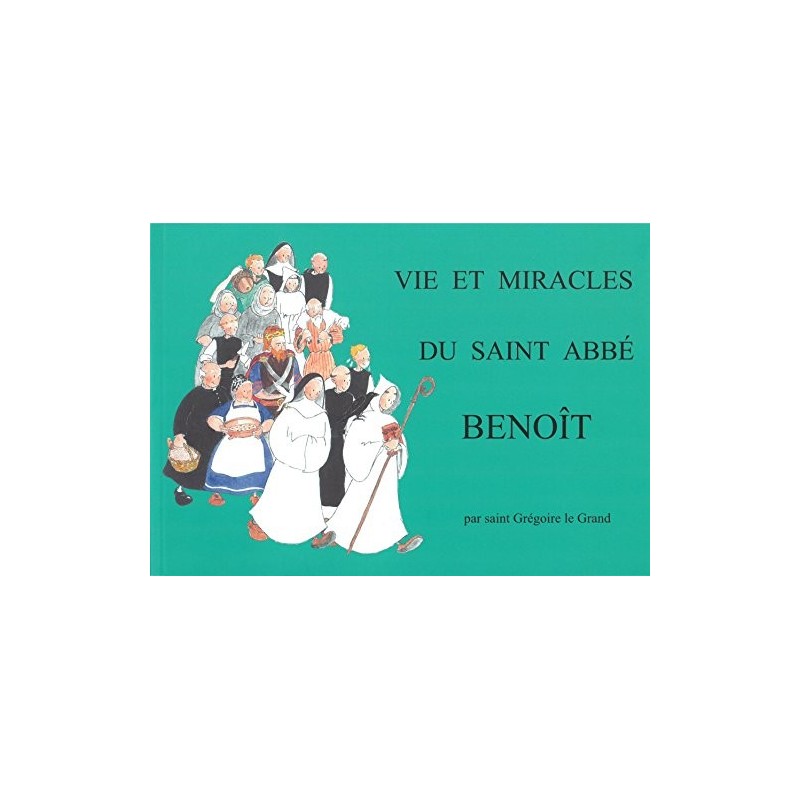 Vie et miracles du Saint Abbé Benoît
