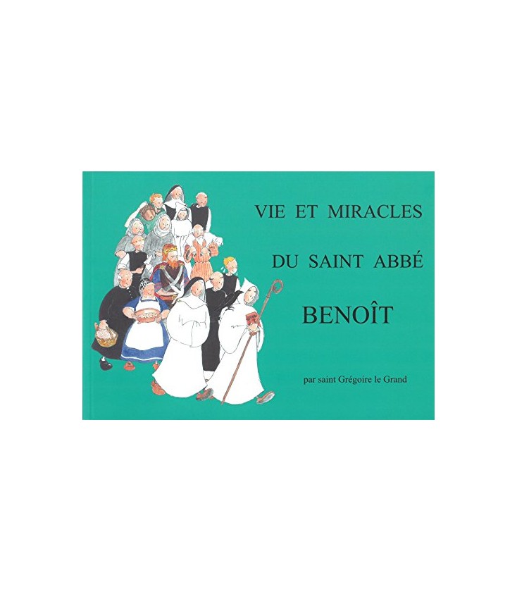 Vie et miracles du Saint Abbé Benoît