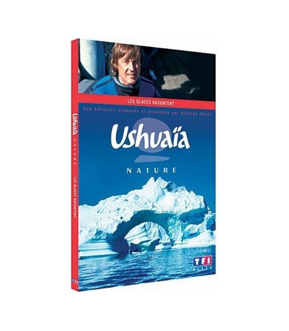 Ushuaïa nature Les glaces racontent Nicolas Hulot