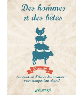 Des hommes et des bêtes Demain cessera-t-on d’élever des animaux pour manger leur chair ?