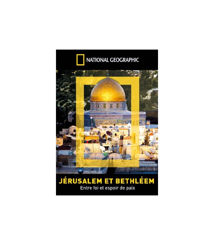 National Geographic-Jerusalem et Bethléem