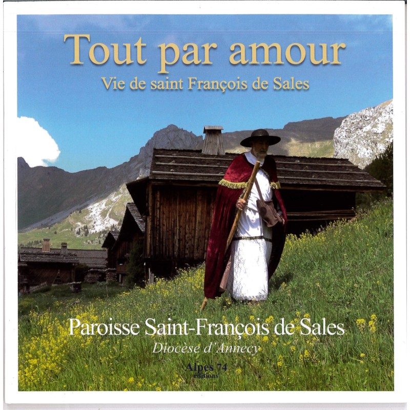 Tout par amour Vie de St François de Sales