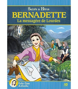 Bernadette, la messagère de Lourdes