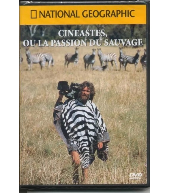 National Géographic - Cinéastes ou la passion du sauvage