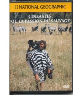 National Géographic - Cinéastes ou la passion du sauvage