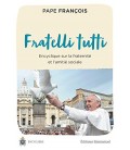 Fratelli tutti Tous frères - Lettre Encyclique sur La Fraternité Et L'amitié Sociale