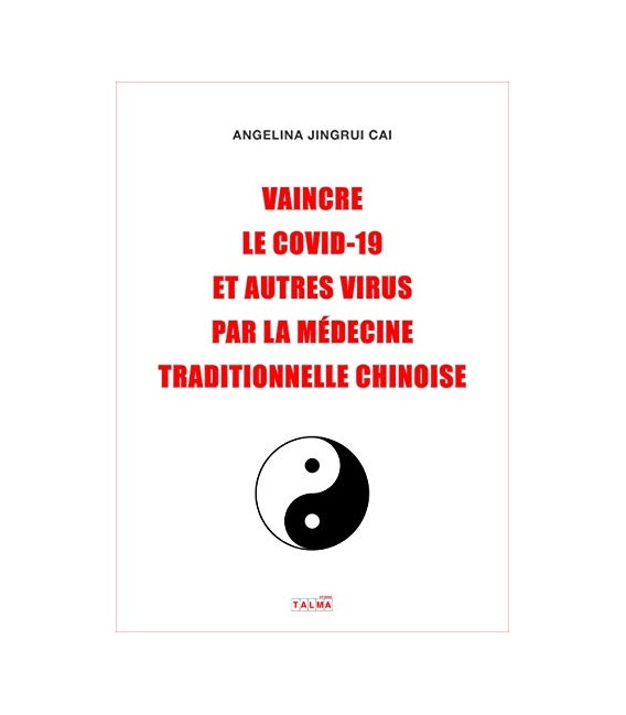 Vaincre Le Covid-19 Et Autres Virus Par La Médecine Traditionnelle Chinoise