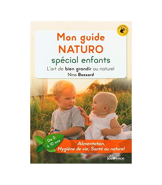 Mon Guide Naturo Spécial Enfants - L'art De Bien Grandir Au Naturel (De 0 À 10 Ans)
