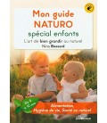 Mon Guide Naturo Spécial Enfants - L'art De Bien Grandir Au Naturel (De 0 À 10 Ans)