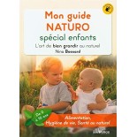 Mon Guide Naturo Spécial Enfants - L'art De Bien Grandir Au Naturel (De 0 À 10 Ans)
