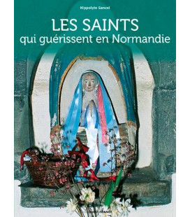 Les Saints qui guérissent en Normandie - Hippolyte Gancel