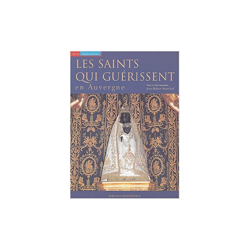 Les saints qui guérissent en Auvergne - Jean-Robert Marechal