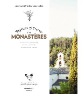 Recettes & Secrets des monastères - Laurence & Gilles Laurendon