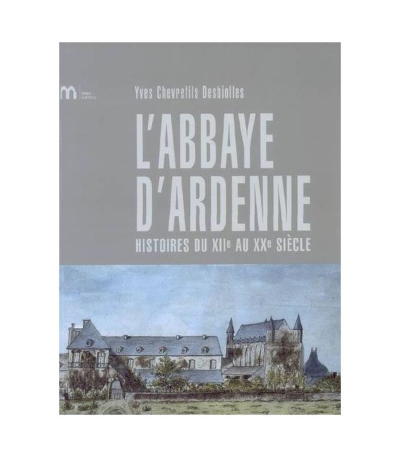 l'Abbaye d'Ardenne, histoire du XIIe au XX siècle