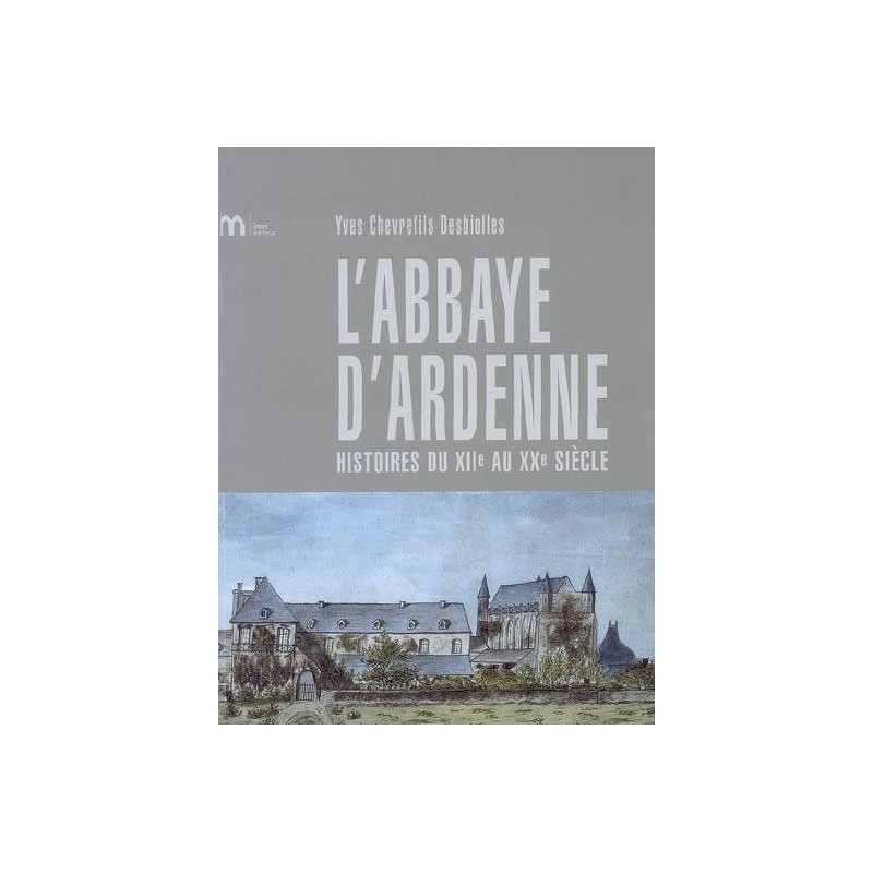 l'Abbaye d'Ardenne, histoire du XIIe au XX siècle