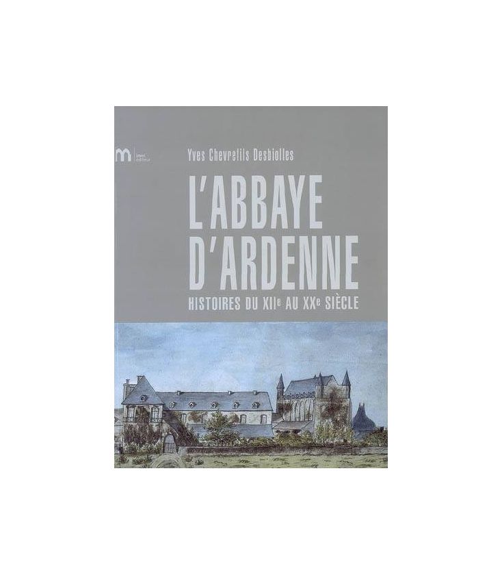 l'Abbaye d'Ardenne, histoire du XIIe au XX siècle