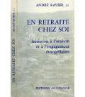 En retraite chez soi - initiation à l'oraison et à l'engagement évangéliques - André Ravier, s.j.