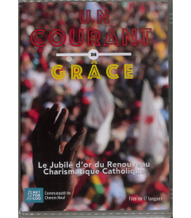 Un courant de Grâce - Jubilé d'or du Revouveau Charismatique Catholique