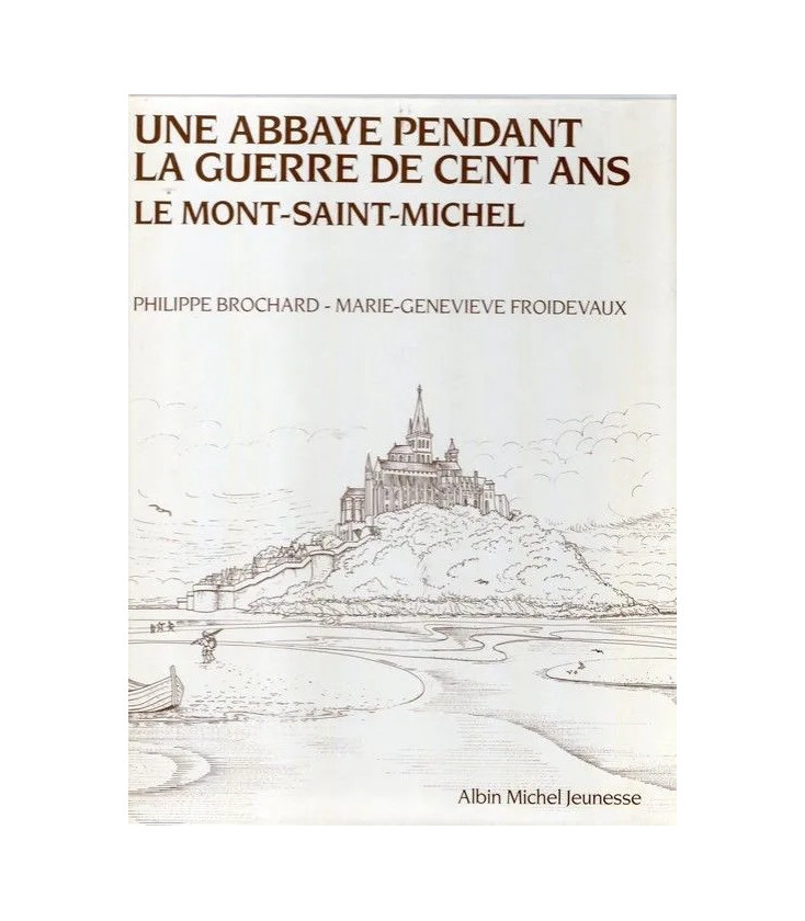 Une abbaye pendant la Guerre de Cent ans - Le Mont Saint Michel (Occasion)