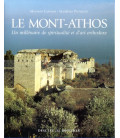 Le Mont Athos - Un Millénaire De Spiritualité Et D'art Orthodoxe (Occasion)