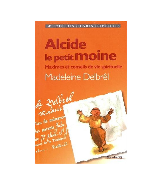 Alcide, le petit moine - Maximes et conseils de vie spirituelle