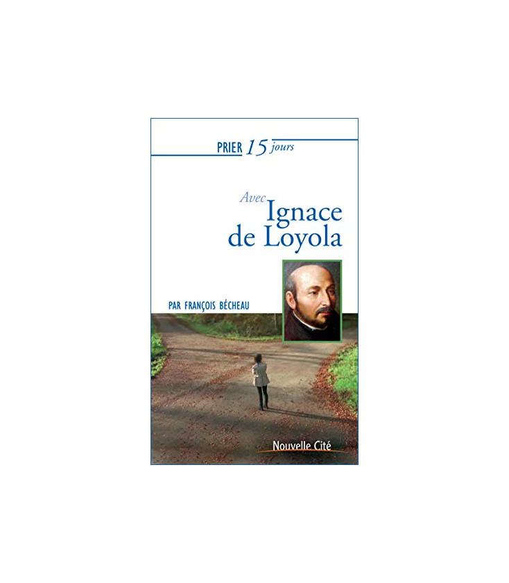 Prier 15 jours avec Ignace de Loyola