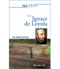 Prier 15 jours avec Ignace de Loyola