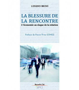 La blessure de la rencontre L'économie au risque de la relation