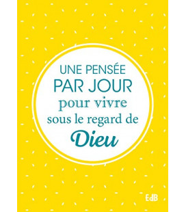 Une Pensée par Jour pour Vivre sous le Regard de Dieu