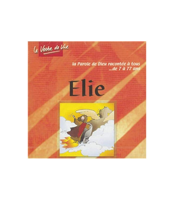 Elie - La Parole de Dieu Racontée à Tous