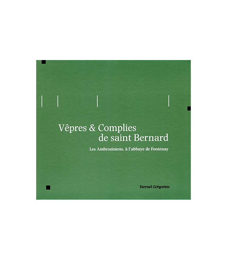 Eternel Grégorien - Vêpres & Complies de Saint Bernard