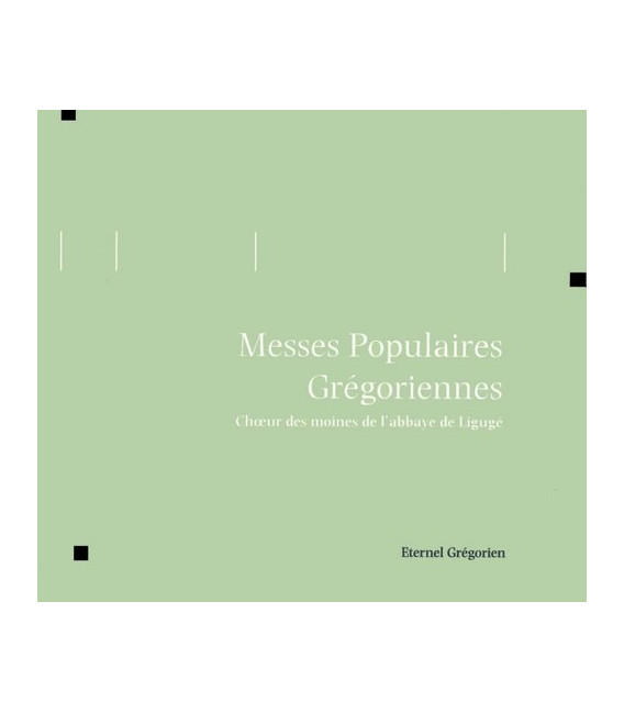 Eternel Grégorien - Messes populaires grégoriennes