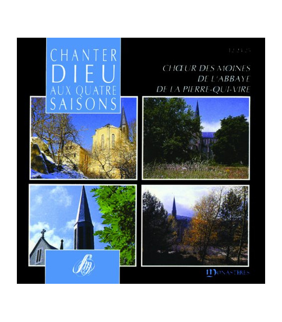 Chanter Dieu aux quatre saisons - l'abbaye de la Pierre-qui-Vire