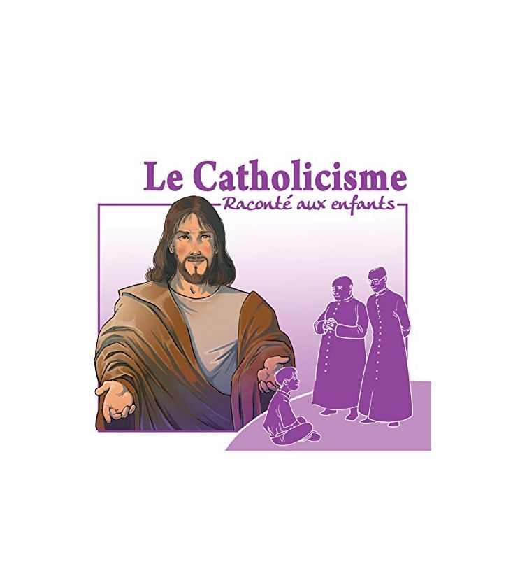 Le catholicisme raconté aux Enfants