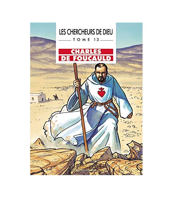 Les Chercheurs de Dieu, tome 13 Charles de Foucauld