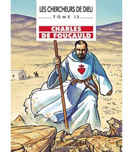 Les Chercheurs de Dieu, tome 13 Charles de Foucauld
