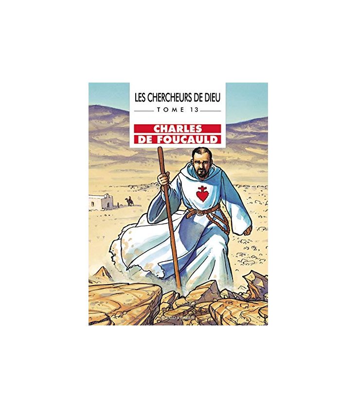 Les Chercheurs de Dieu, tome 13 Charles de Foucauld