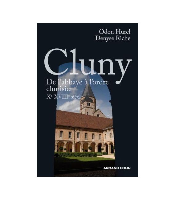 Cluny de l'abbaye à l'ordre clunisien Xe-XVIIIe siecle (Occasion)